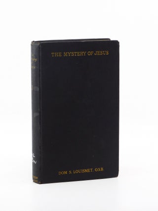 The Mystery of Jesus. O. S B. Dom Savinien Louismet