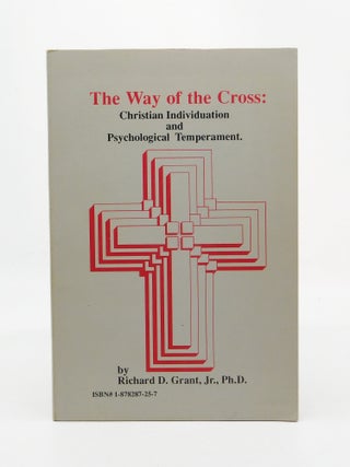 The Way of the Cross: Christian Individuation and Psychological Temperament. Richard D. Grant