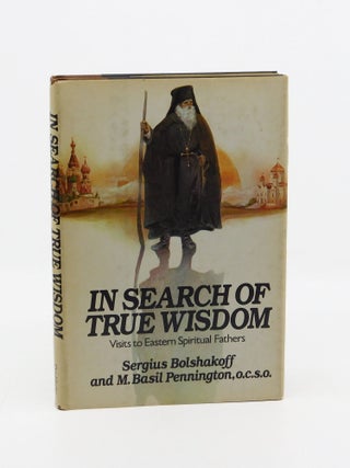 In Search of True Wisdom: Visits to Eastern Spiritual Fathers. Sergius Bolshakoff, M. Basil...