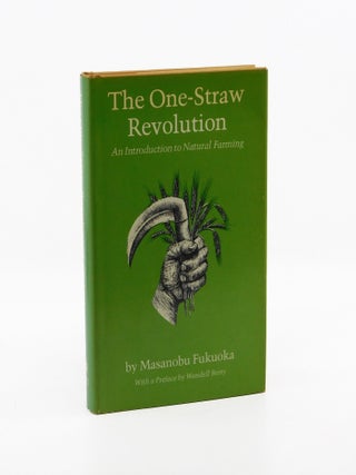 The One-Straw Revolution: An Introduction to Natural Farming. Masanobu Fukuoka, Wendell Berry