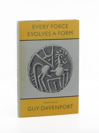 Every Force Evolves a Form. Guy Davenport