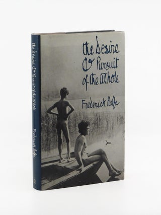 The Desire and Pursuit of the Whole. Frederick Rolfe