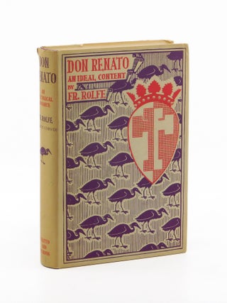 Don Renato: An Ideal Content. Frederick Rolfe, Baron Corvo