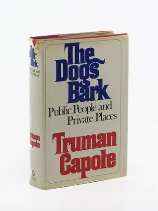 The Dogs Bark: Public People and Private Places. Truman Capote