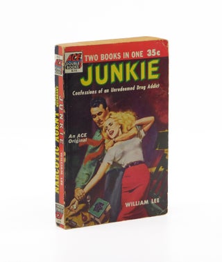 Junkie: Confessions of an Unredeemed Drug Addict. William Lee, William S. Burroughs
