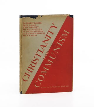 Christianity and Communism. H. Wilson Harris, Ernest Barker, John Strachey, M C. D’Arcy,...
