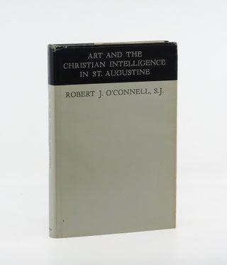 Art and the Christian Intelligence in St. Augustine. S. J Robert J. O’Connell