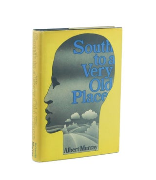 South to a Very Old Place. Albert Murray
