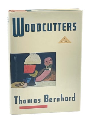 Woodcutters. Thomas Bernhard