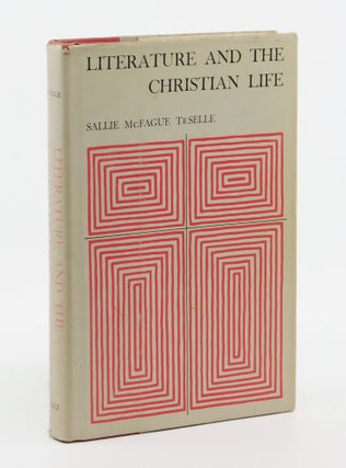 Literature and the Christian Life. Sallie McFague TeSelle