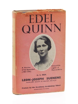 Edel Quinn: Envoy of the Legion of Mary to Africa. H E. Mgr. Leon-Joseph Suenens