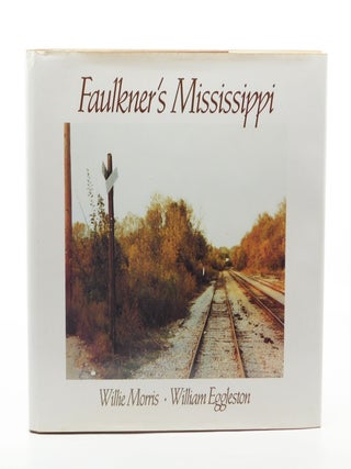 Faulkner’s Mississippi. William Eggleston, Willie Morris