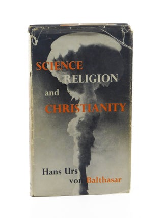 Science Religion and Christianity. Hans Urs Von Balthasar