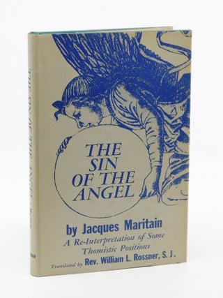 The Sin of the Angel: An Essay on a Re-Interpretation of Some Thomistic Positions. Jacques Maritain