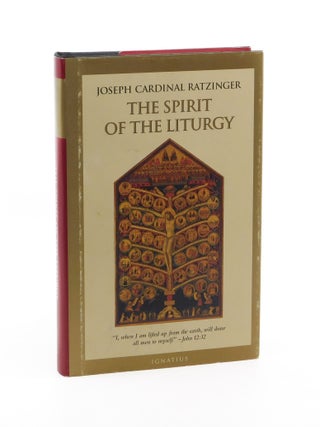 The Spirit of the Liturgy. Joseph Cardinal Ratzinger