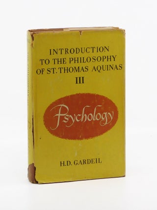 The Philosophy of St Thomas Aquinas Volume III: Psychology. H D. Gardeil