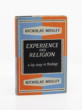 Experience and Religion: A Lay Essay in Theology. Nicholas Mosley