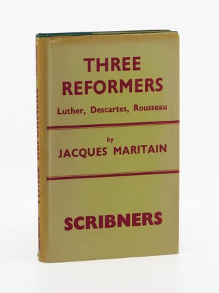 Three Reformers: Luther, Descartes, Rousseau. Jacques Maritain