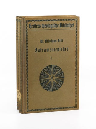 Die Heiligen Sakramente der Katholischen Kirche (2 Volumes). Dr. Nicholas Gihr