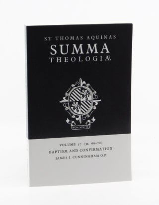Summa Theologiae Volume 57 (3a. 66-72) Baptism and Confirmation. St. Thomas Aquinas