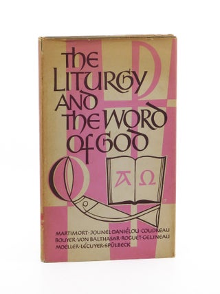 The Liturgy and the Word of God. Jean Danielou, Hans urs Von Balthasar, Louis Bouyer