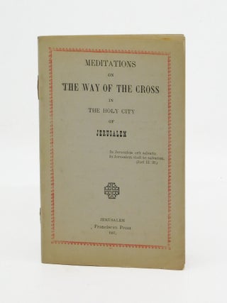 Meditations on the Way of the Cross in The Holy City of Jerusalem