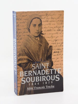 Saint Bernadette Soubirous 1844-1879. Abbé François Trochu