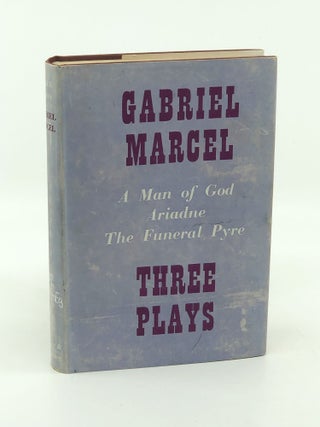 Three Plays: A Man of God, Ariadne, The Funeral Pyre. Gabriel Marcel