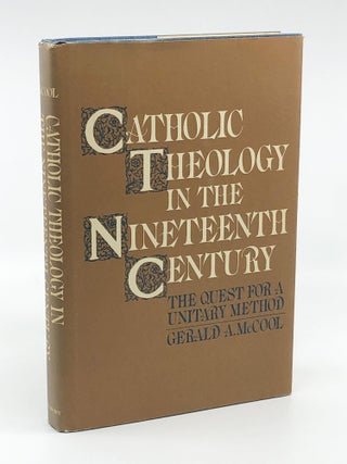 Catholic Theology in the Nineteenth Century: The Quest for a Unitary Method. Gerald A. McCool