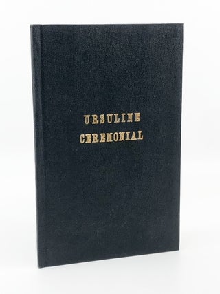 Ceremonial for the Reception and Profession (Combined Ceremony) of Ursuline Religious of the...