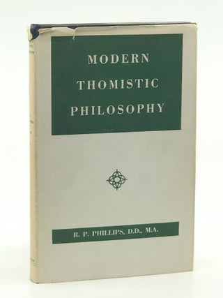 Modern Thomistic Philosophy Vol I: The Philosophy of Nature. D. D. R P. Phillips, M. A