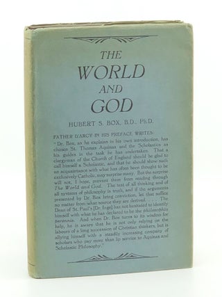 The World and God: The Scholastic Approach to Theism. B. D. The Rev. Hubert S. Box, P. h D