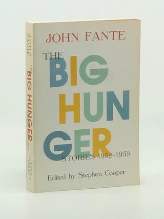 The Big Hunger Stories: 1932-1959. John Fante, Stephen Cooper
